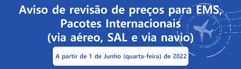 Aviso de revisão de preços para EMS, Pacotes Internacionais (via aéreo, SAL e via navio)